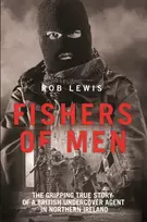 KNYGA Rob Lewis Fishers of Men - The Gripping True Story of a British Undercover Agent in Northern Ireland
