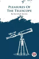 KNYGA Garrett P Serviss Pleasures of the Telescope