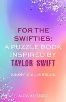 KNYGA Aida Alonzo For The Swifties: A Puzzle Book Inspired by Taylor Swift (Unofficial Version)