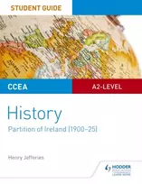 KNYGA Henry Jefferies CCEA A2-level History Student Guide: Partition of Ireland (1900-25)