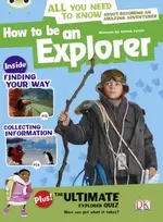 KNYGA Emma Lynch Bug Club Independent Non Fiction Year 4 Pilkas A How to Be an Explorer