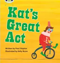KNYGA Paul Shipton Bug Club Phonics - Phase 5 Unit 24: Kat's Great Act