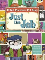 KNYGA Sheila May Bird Bug Club Guided Fiction Year Two Turquoise B Pete's Peculiar Pet Shop: Just the Job