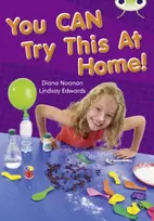 KNYGA Diana Noonan Bug Club Independent Non Fiction Year Two Gold A You CAN Try This at Home