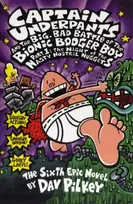 KNYGA Dav Pilkey Big, Bad Battle of the Bionic Booger Boy Part One:The Night of the Nasty Nostril Nuggets