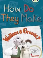 KNYGA Paul Mason BC NF Raudona (KS2) A/5C How Do They Make … Wallace & Gromit