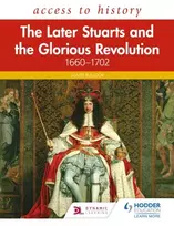 KNYGA Oliver Bullock Access to History: The Later Stuarts and the Glorious Revolution 1660-1702