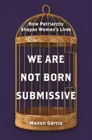 KNYGA Manon Garcia We Are Not Born Submissive