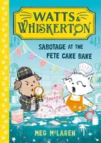 KNYGA Meg McLaren Watts & Whiskerton: Sabotage at the Fete Cake Bake
