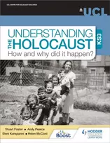 KNYGA Stuart Foster Understanding the Holocaust at KS3: How and why did it happen?