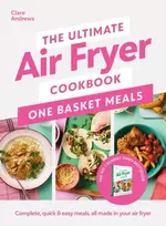 KNYGA Clare Andrews Ultimate Air Fryer Cookbook: One Basket Meals