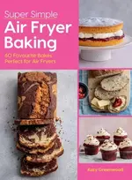 KNYGA Katy Greenwood Super Simple Air Fryer Baking
