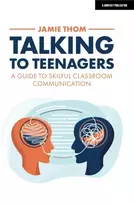 KNYGA Jamie Thom Talking to Teenagers: A guide to skilful classroom communication