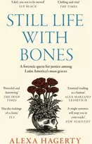 KNYGA Alexa Hagerty Still Life with Bones: A forensic quest for justice among Latin America’s mass graves