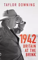 KNYGA Taylor Downing 1942: Britain at the Brink