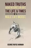 KNYGA George Rufus Harman Naked Truths: Adventures in Art