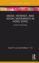 KNYGA Carol P Lai Media, Internet, and Social Movements in Hong Kong