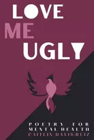 KNYGA Caitlin Davis Ruiz Love me Ugly