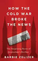 KNYGA Barbie Zelizer How the Cold War Broke the News