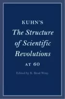 KNYGA K. Brad (Aarhus Universitet, Denmark) Wray Kuhn's The Structure of Scientific Revolutions at 60