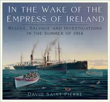 KNYGA David Saint Pierre In the Wake of the Empress of Ireland