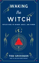 KNYGA Pam Grossman Waking the Witch