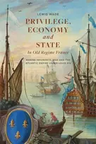 KNYGA Lewis Wade Privilege, Economy and State in Old Regime France