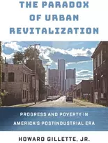 KNYGA Howard Gillette The Paradox of Urban Revitalization