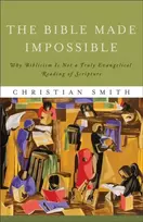 KNYGA Christian Smith The Bible Made Impossible – Why Biblicism Is Not a Truly Evangelical Reading of Scripture