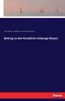 KNYGA Julius a F W Von Verdy Du Vernois Beitrag zu den Kavallerie-Uebungs-Reisen