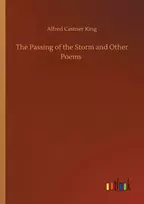 KNYGA Alfred Castner King The Passing of the Storm and Other Poems