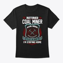 Coal Miner Retired T-Shirt Made in the USA Size S to 5XL XXL