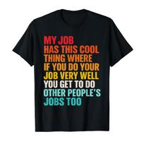 My Job Has This Cool Thing Where If You Office Job Work Meme T-shirt For Men Women 100% Cotton T Shirts Short Sleeve Tops 031... S įvairiaspalvis