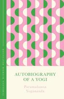 Autobiography of a Yogi: Timeless Wisdom Distilled