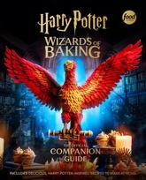 Harry Potter: Wizards of Baking: The Official Companion Guide: Includes Delicious, Harry Potter-Inspired Recipes to Make at Home