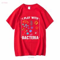 MicrobiologisT T Shirt Science Funny Saying I Play With Bacteria Microbiology StudenT Biologist Lab long or short sleeves S