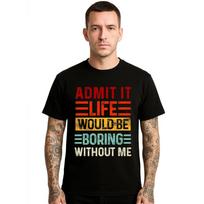 Admit It Life Would Be Novelty Men#039;s T Shirt Cat Print Funny Party Shirt Top Unisex T-Shirt Graphic Tee L