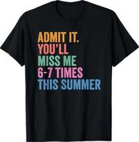 End of School Teacher Admit It You'll Miss Me 67 Last Day T-Shirt 3XL