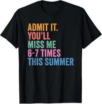 End of School Teacher Admit It You'll Miss Me 67 Last Day T-Shirt 110