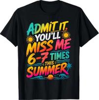End of School Teacher Admit It You'll Miss Me 67 Last Day T-Shirt 2XL