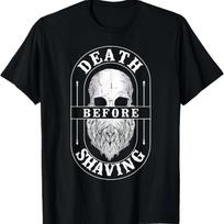Beard Lover Bearded Man Death Before Shaving T-Shirt S juoda