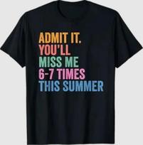 End of School Teacher Admit It You'll Miss Me 67 Last Day T-Shirt S