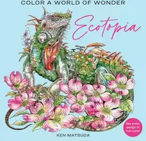 KNYGA Ken Matsuda Ecotopia, Color a World of Wonder