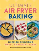 KNYGA Dominique Eloise Alexander Ultimate Air Fryer Baking, 80 Delicious Sweet and Savoury Bakes
