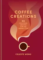 KNYGA Celeste Wong Coffee Creations, 90 delicious recipes for the perfect cup