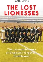 KNYGA Gail Emms Lost Lionesses, The incredible story of England’s forgotten trailblazers