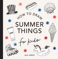 KNYGA Alli Koch Summer Things: How to Draw Books for Kids featuring Beach Fun, Summer Camp, Picnics, and More