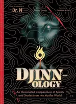 KNYGA Fahmida Azim Djinnology, An Illuminated Compendium of Spirits and Stories from the Muslim World