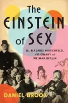 KNYGA Daniel Brook Einstein of Sex, Dr. Magnus Hirschfeld, Visionary of Weimar Berlin
