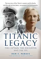 KNYGA Dan Parkes Titanic Legacy, The Captain, The Daughter and The Spy